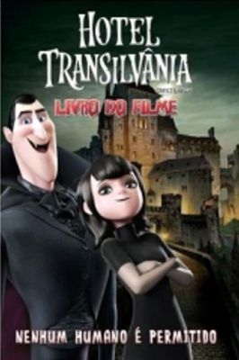 Hotel Transilvânia - Livro do Filme - Nenhum Humano é Permitido