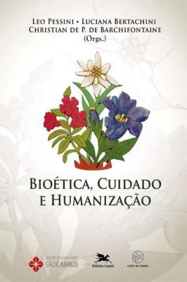 Bioetica, Cuidado e Humanizacao