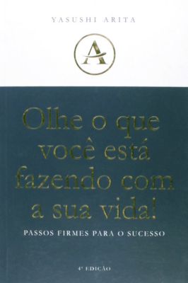 Olhe o que Você Está Fazendo com a Sua Vida. Passos Firmes Para o Sucesso