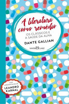 A Literatura Como Remédio - Os Clássicos e a Saúde da Alma