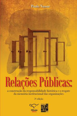 Relações Públicas: a construção da responsabilidade histórica e o resgate da memória institucional d