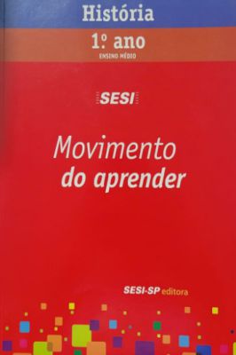 Movimento do Aprender - História - 1° Ano  Ensino Médio - SESI