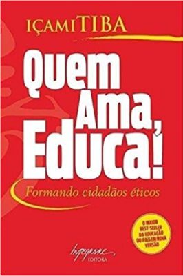 Quem Ama Educa! Formando Cidadãos Éticos